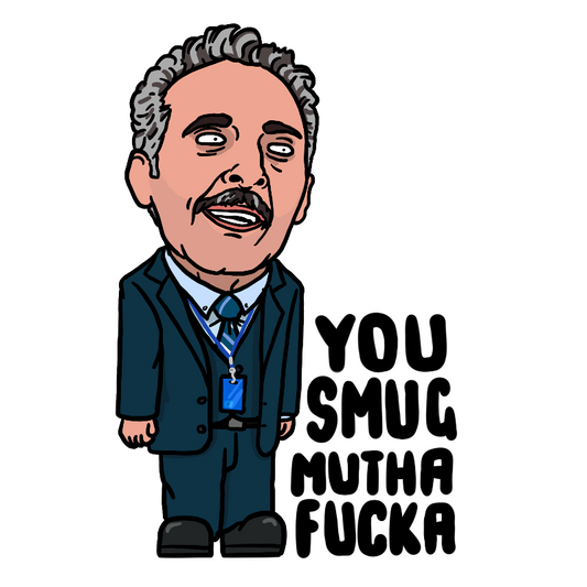 Cartoon character in a suit with text 'YOU SMUG MUTHA FUCKKA' on a white background
