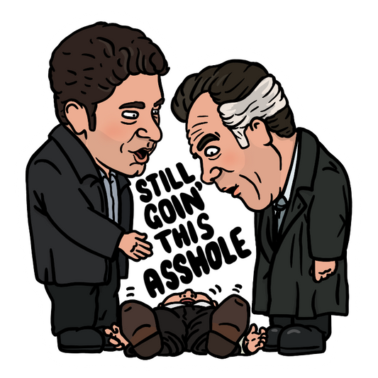 Still goin' this asshole