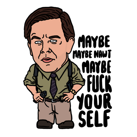 Maybe Not